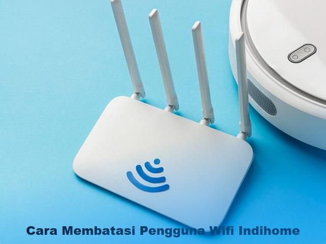 Cara Membatasi Pengguna WiFi IndiHome
