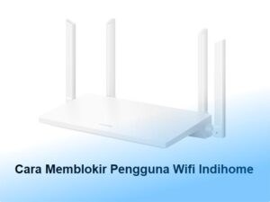Cara Memblokir Pengguna Wifi Indihome Huawei