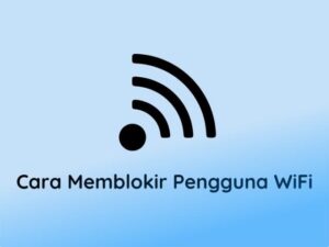 Cara Memblokir Perangkat yang Terhubung ke WiFi IndiHome