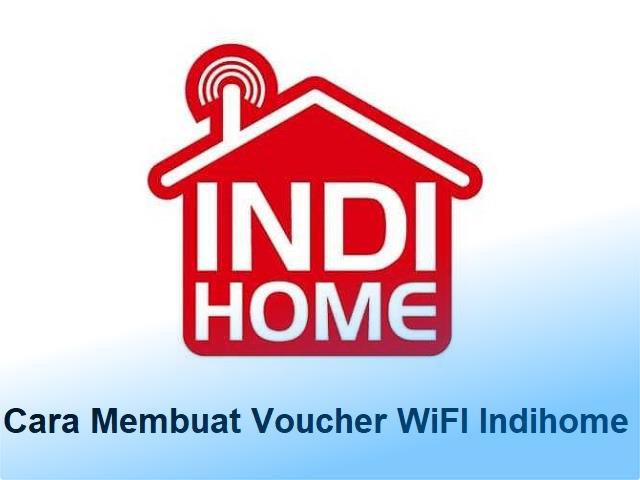 Cara Membuat Voucher WiFi IndiHome