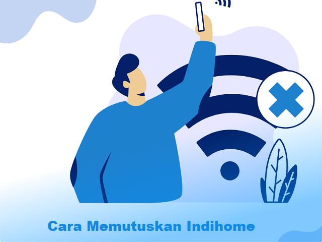Cara Memutuskan IndiHome
