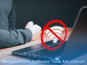 Cara Mengatasi WiFi IndiHome Tidak Ada Internet