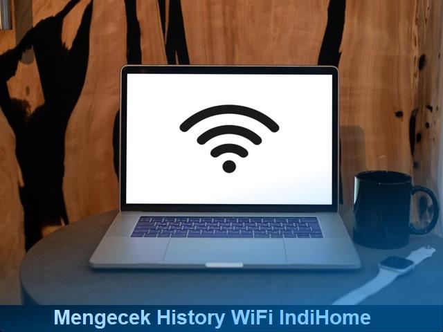 Cara Mengecek History WiFi IndiHome