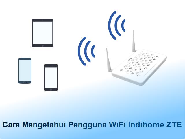 Cara Mengetahui Pengguna WiFi IndiHome ZTE