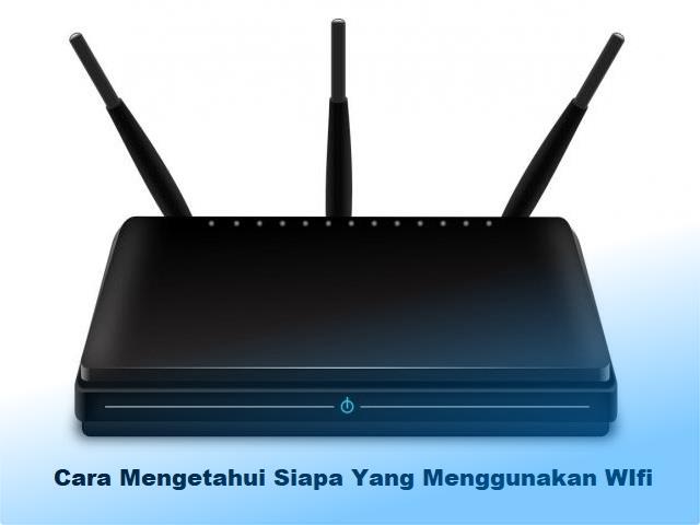 Cara Mengetahui Siapa Saja yang Menggunakan WiFi IndiHome Kita
