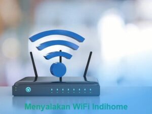 Cara Menyalakan Wifi Indihome