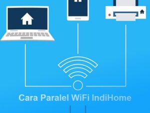 Cara Paralel WiFI IndiHome