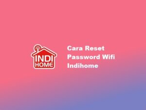 Cara Reset Password WiFi IndiHome